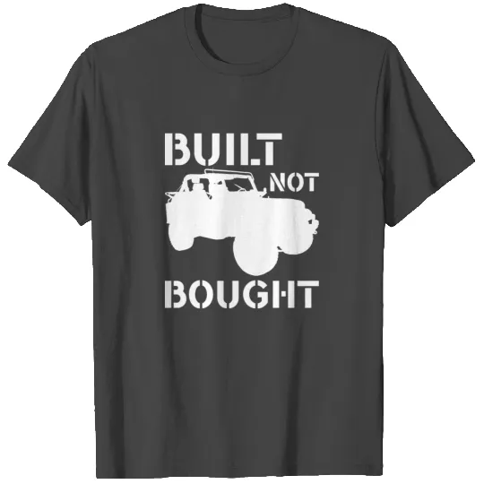 Built Not Bought Jeep 01 T Shirts