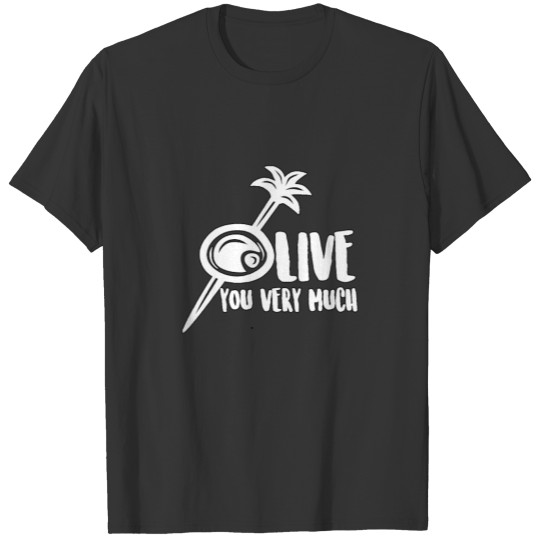 Olive You Very Much - Food Puns - Total Basics T Shirts