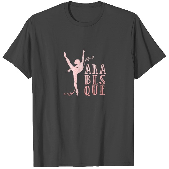 Ballet Student Dance Teacher Arabesque for dark T Shirts