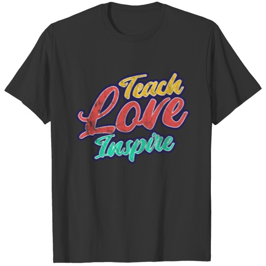Teachers Day - Teach Love Inspire T-shirt