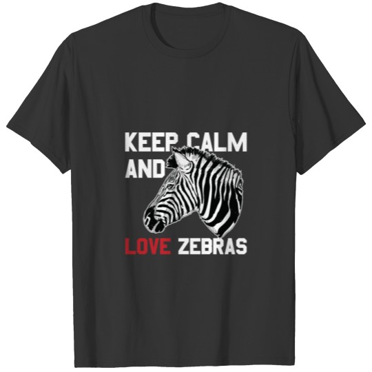 Animal Print - Keep Calm and Love Zebra T Shirts
