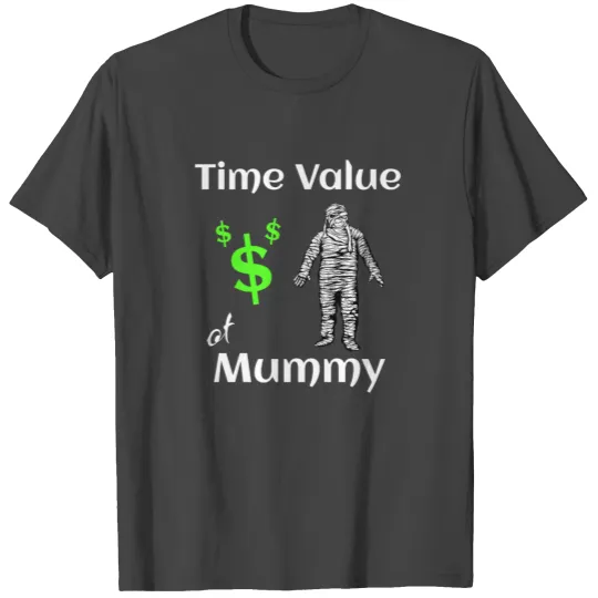 Funny Halloween Mummy T Shirts Pun Time Value of Mummy Easy Costume 1