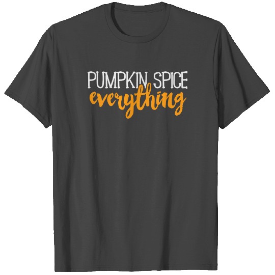 Pumpkin Spice Everything T Shirts Fall Autumn Season