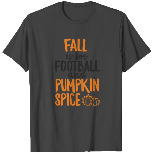 Fall Is For Football And Pumpkin Spice T Shirts Tailgate