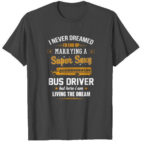 bus driver living the dream T Shirts