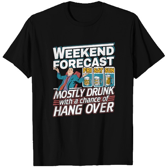 Funny Weekend Forecast Mostly Drunk Beer T Shirts