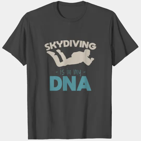 Skydiving is in my DNA extreme sports lover gift T Shirts