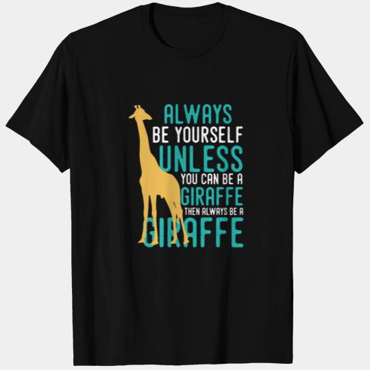 Animal Print - You can be a Giraffe T Shirts