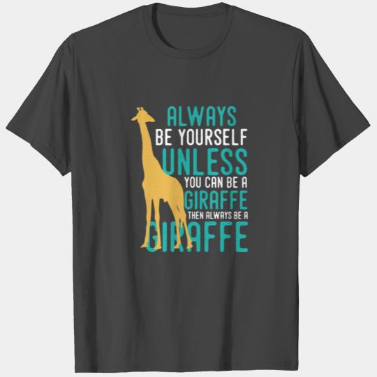 Animal Print - You can be a Giraffe T Shirts
