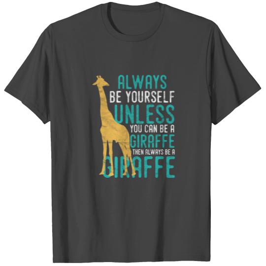 Animal Print - You can be a Giraffe T Shirts