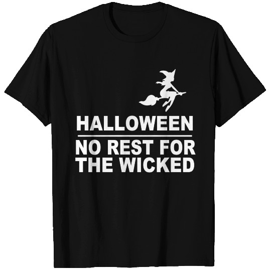 No Rest For The Wicked T Shirts