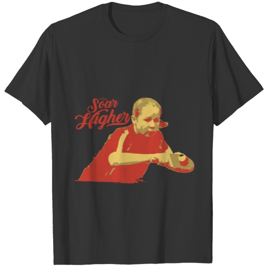 You Soar Higher Play Ping Pong Shirt T-shirt