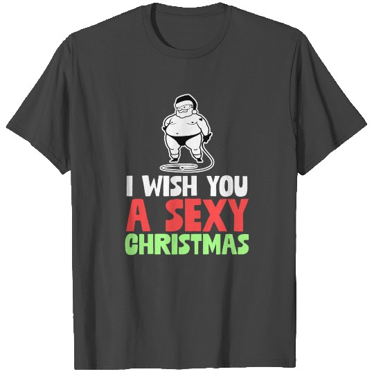 I Wish You A Sexy Christmas T Shirts