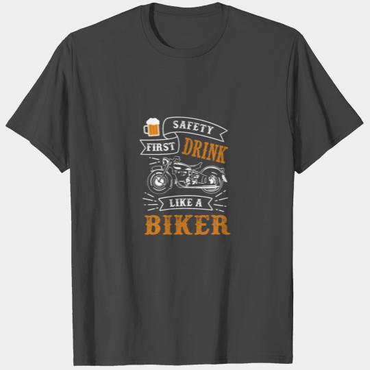 Safety First Drink Like A Biker T Shirts