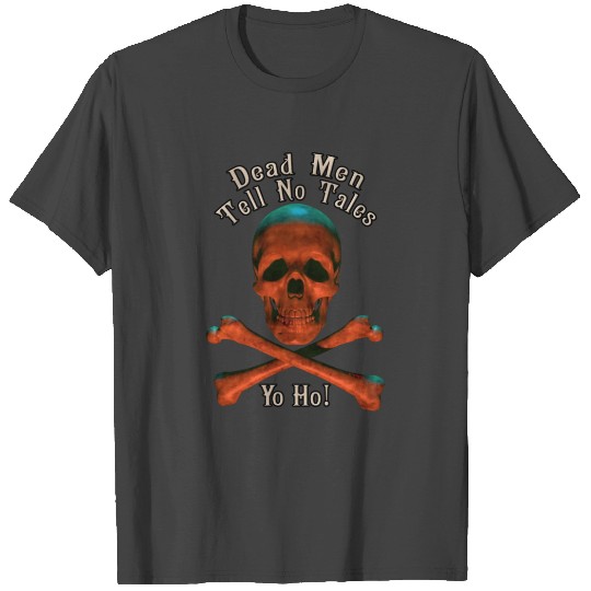 Dead Men Tell No Tales Skull and Crossbones T Shirts
