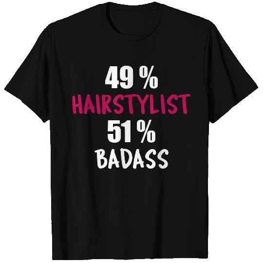 49% Hairstylist 51% Badass T Shirts