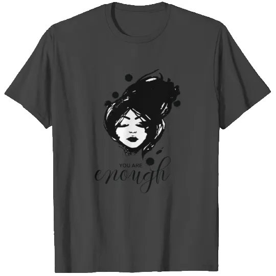 you are enough T Shirts