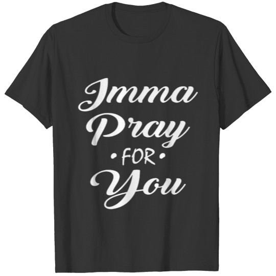 Imma Pray For You Cute Religious Christian T Shirts God
