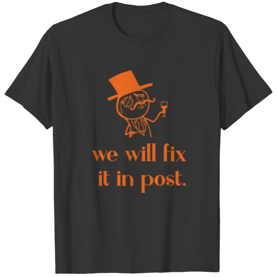 We will fix it in post - orange T-shirt