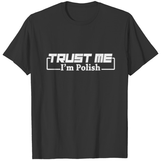 Trust me I'm polish T-shirt
