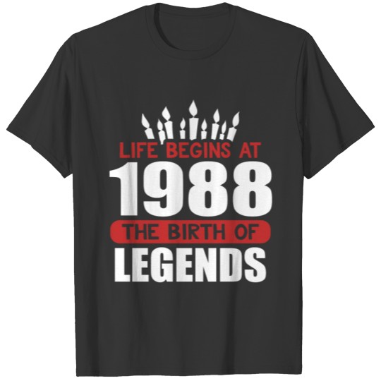 Funny Birthday T Shirt Life Begins at 1988 The Birth of Legends T-shirt