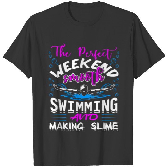 Funny Girls Swimming Slime Perfect Weekend Smooth Strokes Making Slime T-shirt