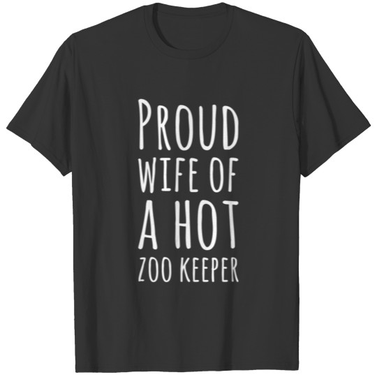 Proud Wife Of A Hot Zoo Keeper Husband Wife Work Animals T Shirts