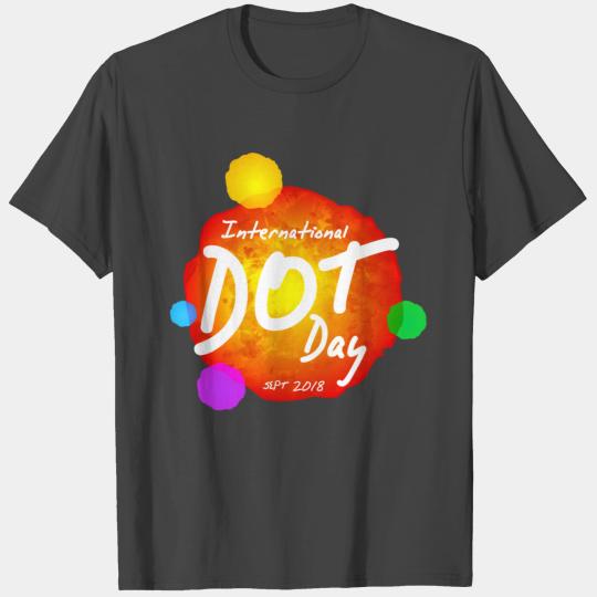 INTERNATIONAL DOT DAY | SEPT. 2018 T Shirts