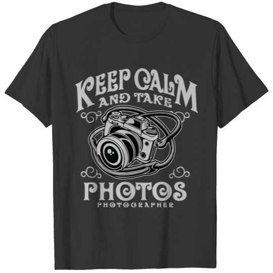 Keep Calm And Take Photos T-shirt