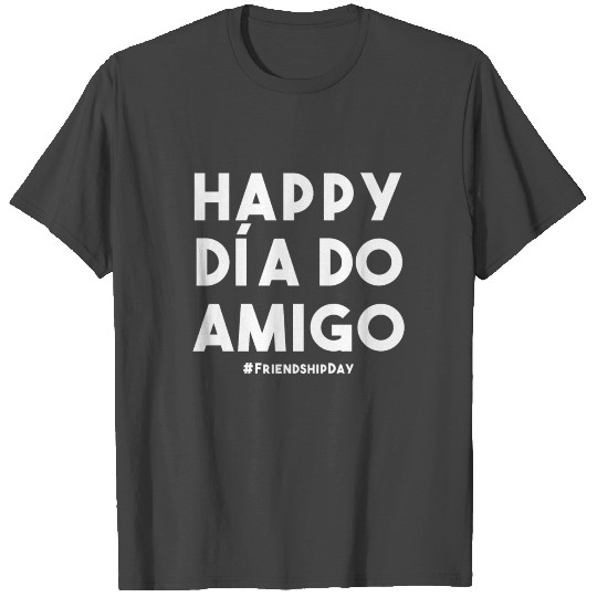 FUNNY FRIENDSHIP DAY GIFT BEST FRIENDS DIA AMIGO T Shirts