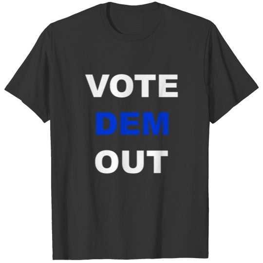 Vote Dem Out Midterms Red Wave Vote Republican 18 T Shirts