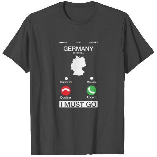 Germany Is Calling And I Must Go Funny Phone Pun T Shirts