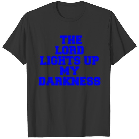 THE LORD LIGHTS UP MY DARKNESS T-shirt