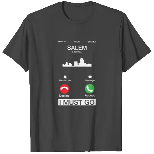 Salem Is Calling And I Must Go Funny Phone Screen T Shirts