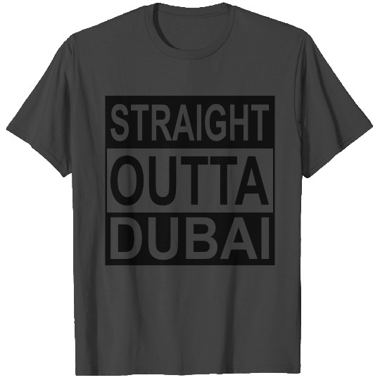 STRAIGHT OUTTA DUBAI T Shirts