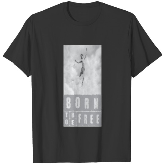 BORN TO BE FREE T-shirt
