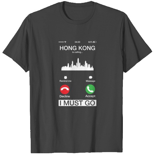 Hong Kong Is Calling And I Must Go Funny Phone T Shirts