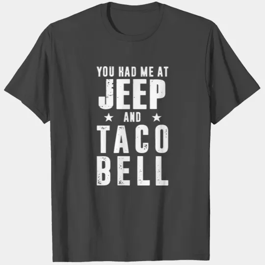 you hat me at jeep and taco bell star drive car st T Shirts