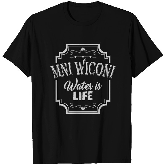 Mni Wiconi - Water Is Life T Shirts