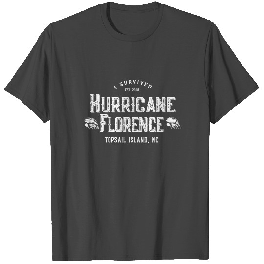 I Survived Hurricane Florence Topsail Island 2018 T Shirts