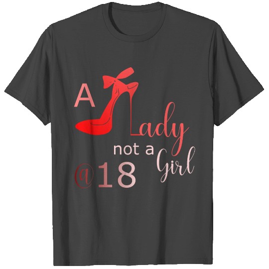 HAPPY18THBIRTHDAY A lady not a girl 18 4000x4000 T Shirts