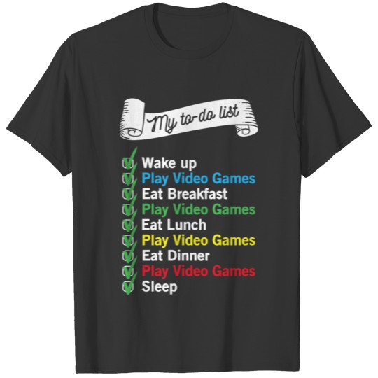 MY TO DO LIST PLAY VIDEO GAMES REPEAT FUNNY GIFT T-shirt