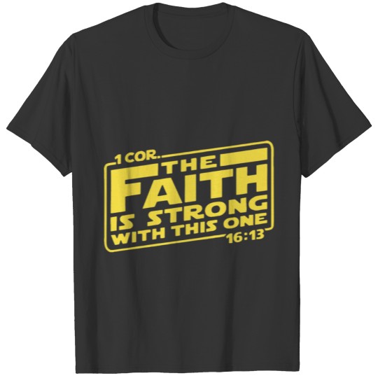 first cor the faith is strong with this one yello T-shirt