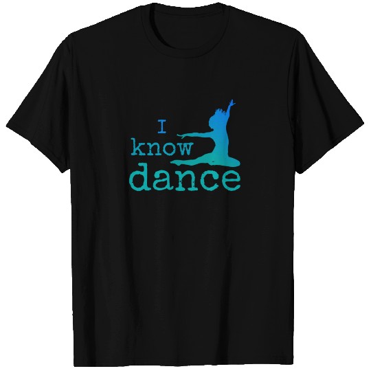 I Know Dance Student or Teacher T Shirts