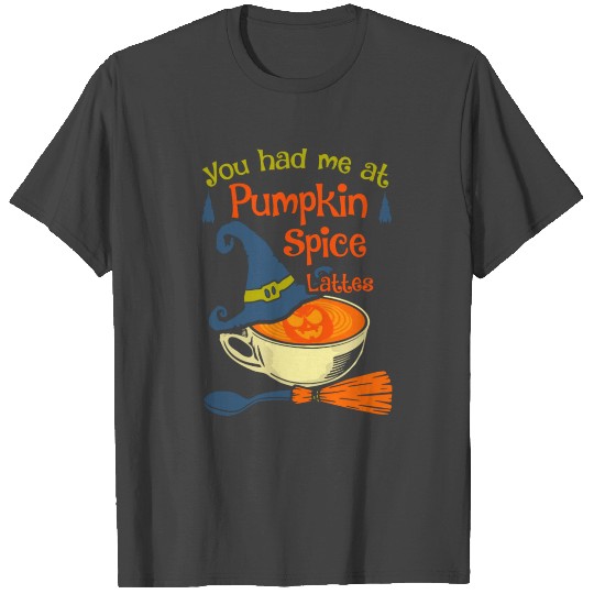 Funny Halloween Had Me At Pumpkin Spice Lattes T Shirts