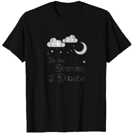 Dance Student In My Dreams T Shirts