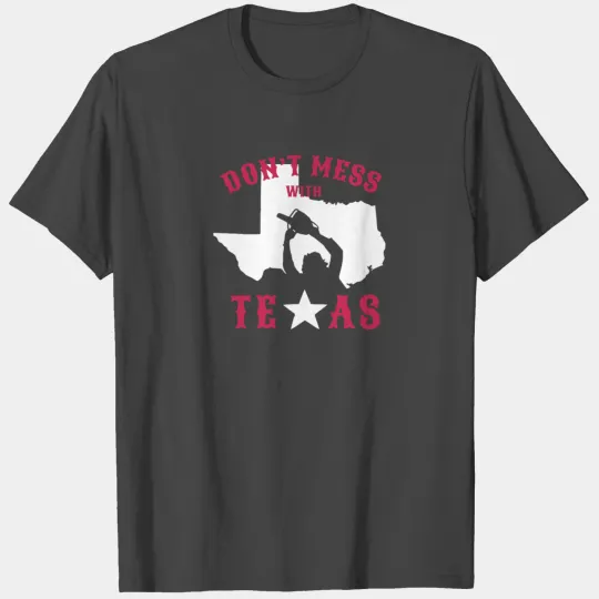 Don t Mess With Texas T Shirts