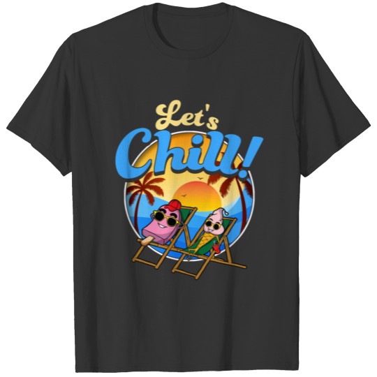 Let`s Chill T Shirts