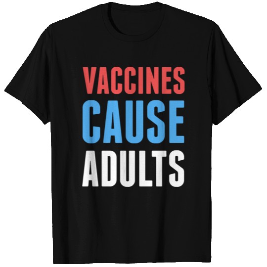 Vaccines Cause Adults T Shirts