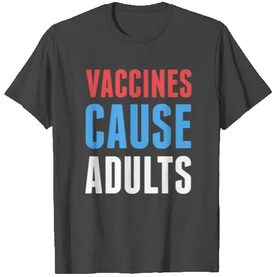 Vaccines Cause Adults T Shirts
